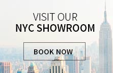 Visit Our NYC Showroom. Book Now.